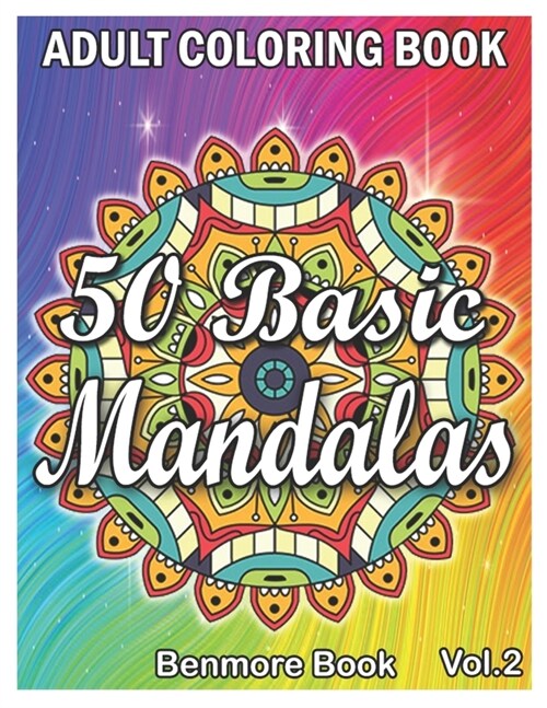 50 Basic Mandalas: An Adult Coloring Book with Fun, Simple, Easy, and Relaxing for Boys, Girls, and Beginners Coloring Pages (Volume 2) (Paperback)