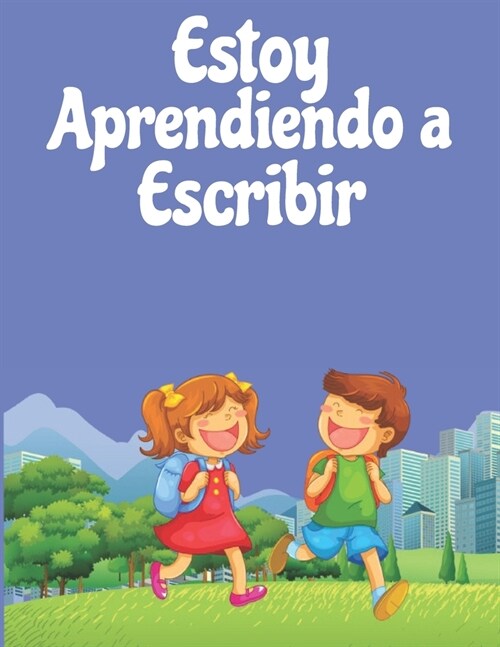 Estoy aprendiendo a escribir: A partir de 4 a?s - Mejorando divirti?dose. Libros de rastreo de letras para ni?s, p?inas para aprender a escribir (Paperback)