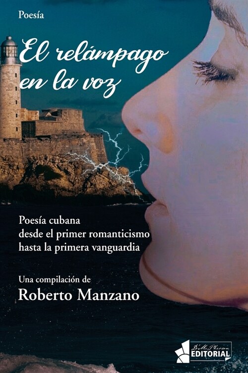 El rel?pago en la voz: Poes? cubana desde el primer romanticismo hasta la primera vanguardia. (Paperback)