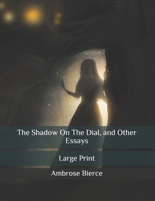 The Shadow On The Dial, and Other Essays: Large Print (Paperback)