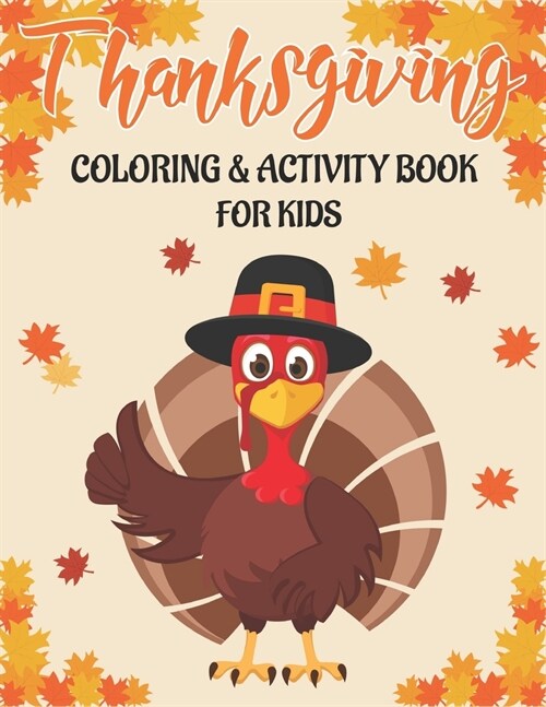 Thanksgiving Coloring & Activity Book for Kids: 50 Thanksgiving Activity Pages for Kids of All Ages - Coloring, Dot to Dot, Color by Number and Mazes! (Paperback)