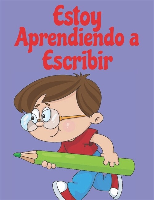 Estoy aprendiendo a escribir: A partir de 4 a?s - Mejorando divirti?dose. Libros de rastreo de letras para ni?s, p?inas para aprender a escribir (Paperback)