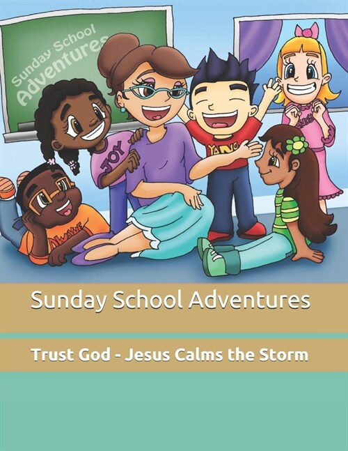 Sunday School Adventures: Trust God - Jesus Calms the Storm (Paperback)