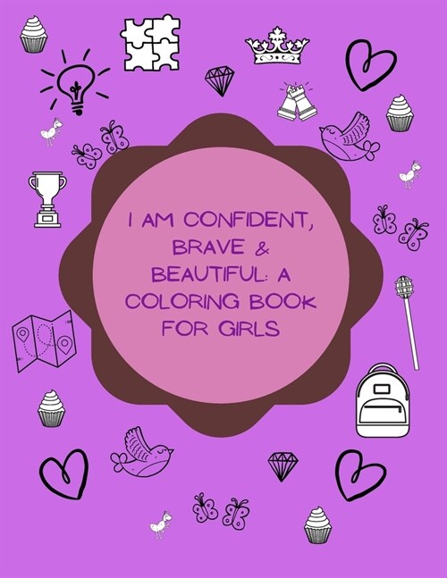 I Am Confident, Brave & Beautiful: A Coloring Book for Girls (Paperback)
