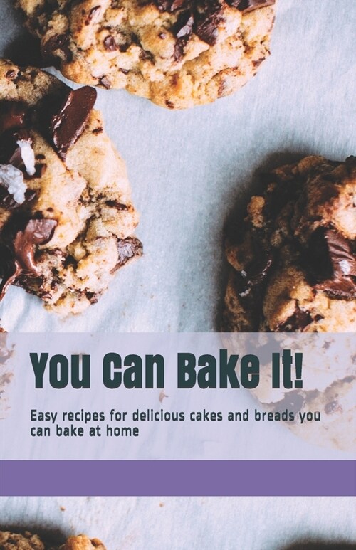 You Can Bake It!: Easy recipes for delicious cakes and breads you can bake at home (Paperback)