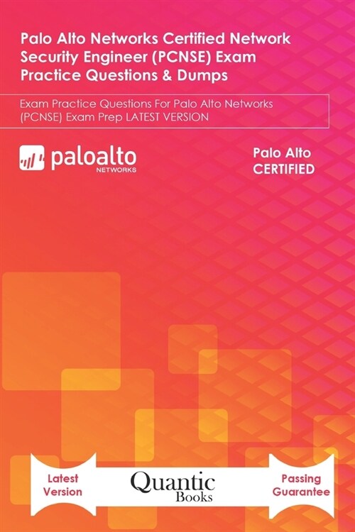 Palo Alto Networks Certified Network Security Engineer (PCNSE) Exam Practice Questions & Dumps: Exam Practice Questions For Palo Alto Networks (PCNSE) (Paperback)