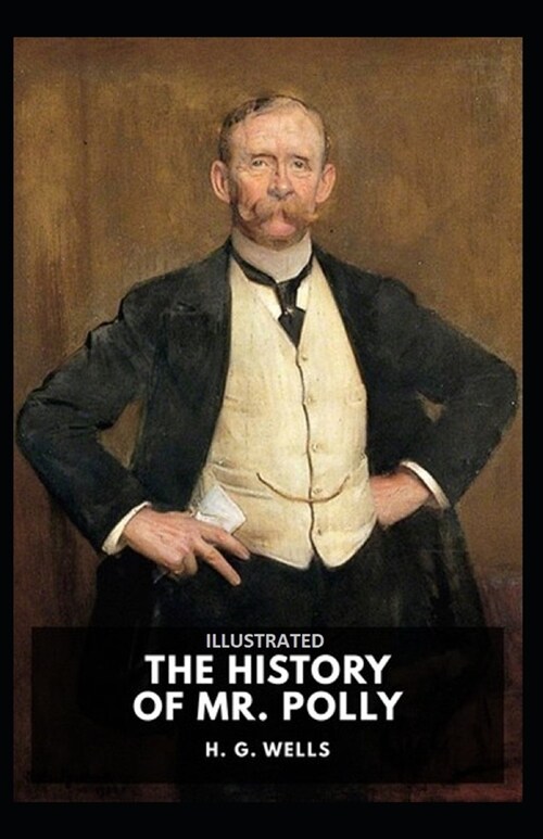 The History of Mr Polly Illustrated (Paperback)