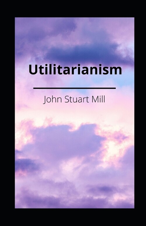 Utilitarianism illustrated (Paperback)