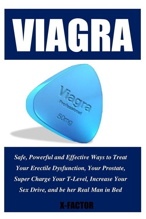 X-Factor: Treat Erectile Dysfunction, Boost Energy Levels, Increase Libido and Sex Drive and become Red Hot in Bed (Paperback)