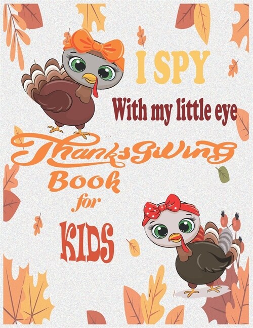 I Spy with my little eyes Thanksgiving Book for Kids: Over 50 Beautiful Thanksgiving Coloring Pages For Toddlers, Kids And Preschoolers (Paperback)