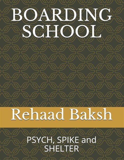 Boarding School: PSYCH, SPIKE and SHELTER (Paperback)