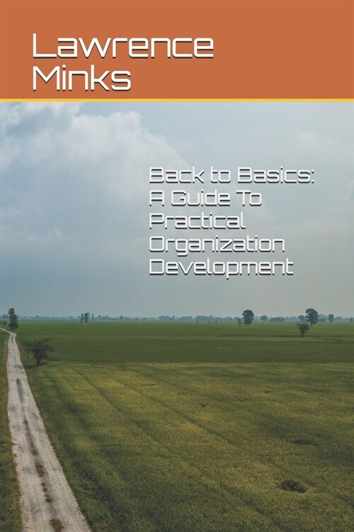 Back to Basics: A Guide To Practical Organization Development (Paperback)