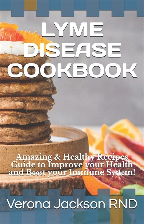 Lyme Disease Cookbook: Amazing & Healthy Recipes Guide to Improve your Health and Bооѕt your Immune Sуѕtе (Paperback)