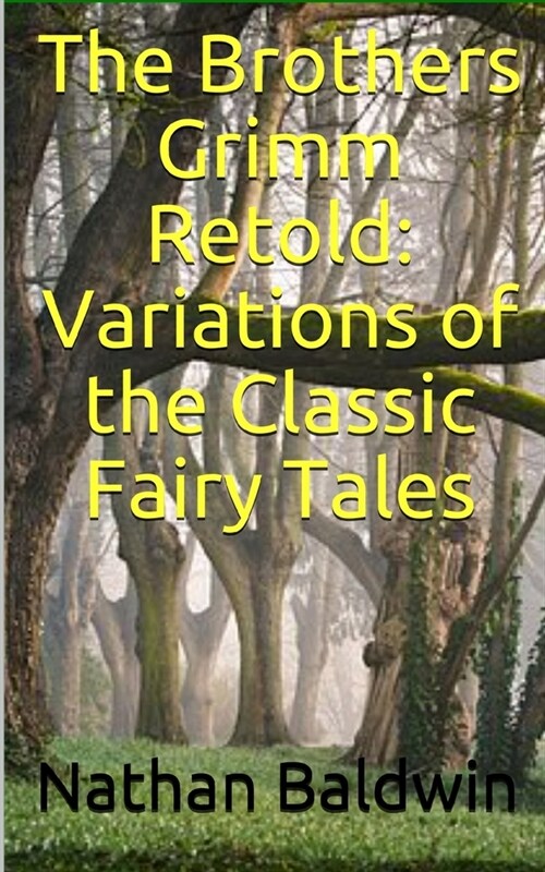The Brothers Grimm Retold: Variations of the Classic Fairy Tales (Paperback)