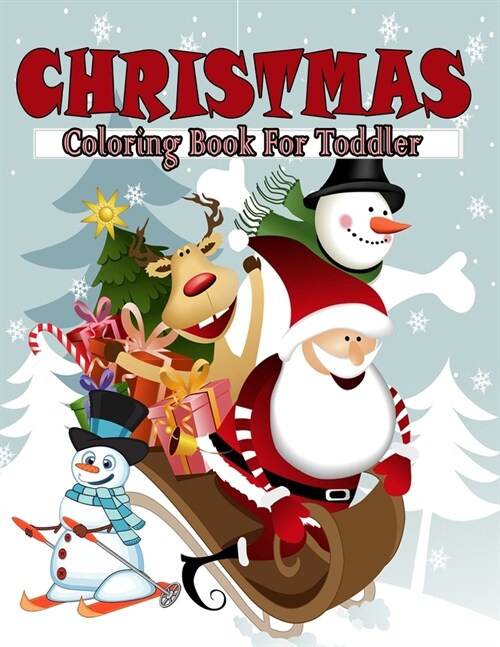 Christmas Coloring Book For Toddler: Packed with full-page designs of Santa Claus, reindeer, snowmen, Christmas trees, holiday decorations, elvesand m (Paperback)