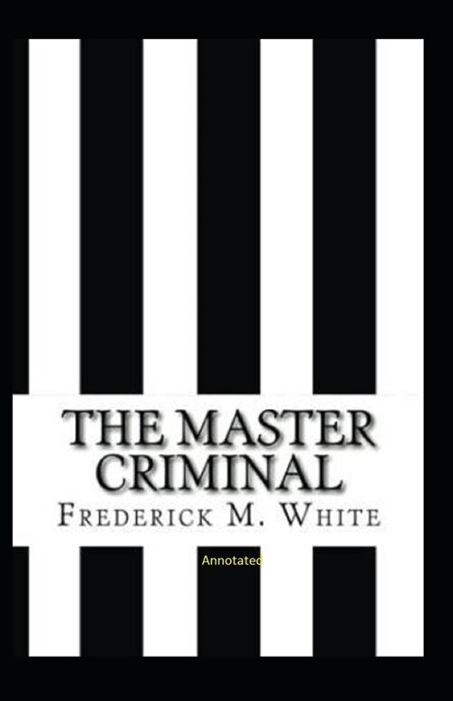The Master Criminal Annotated (Paperback)