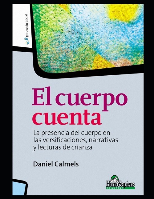 El cuerpo cuenta: La presencia del cuerpo en las versificaciones, narrativas y lecturas de crianza (Paperback)