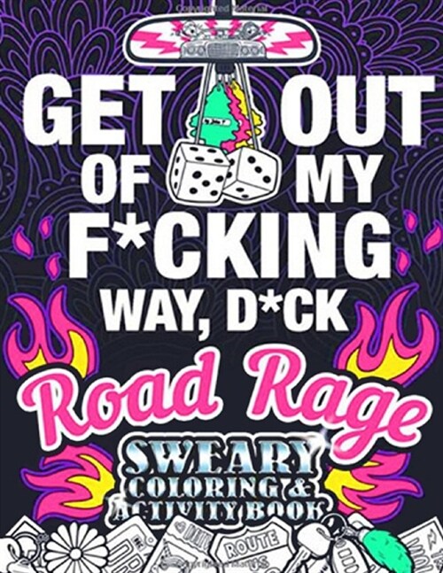 Get Out Of My F*cking Way, D*ck: Sweary Coloring & Activity Book (Road Rage) (Paperback)