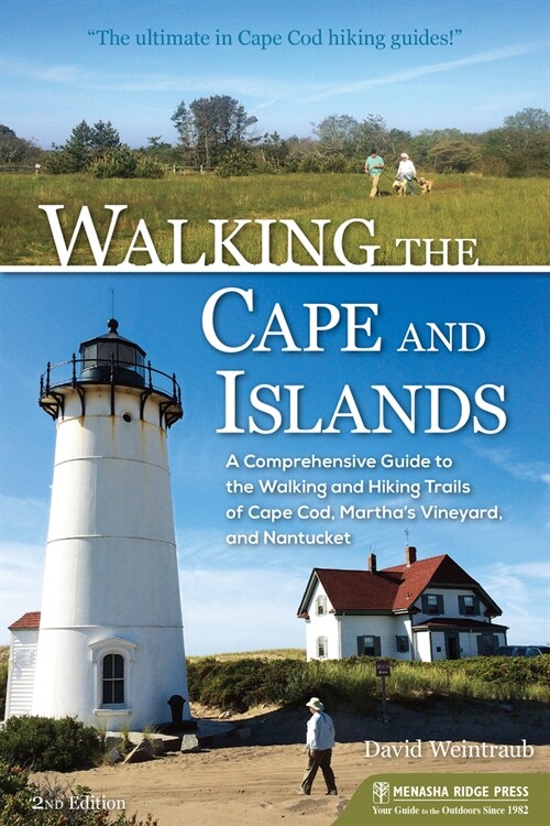 Walking the Cape and Islands: A Comprehensive Guide to the Walking and Hiking Trails of Cape Cod, Marthas Vineyard, and Nantucket (Hardcover, 2, Revised)