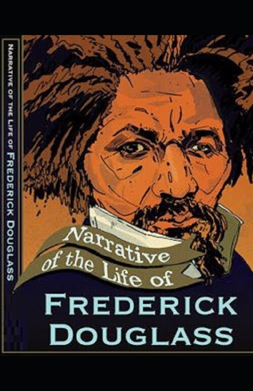 Narrative of the Life of Frederick Douglass Illustrated (Paperback)