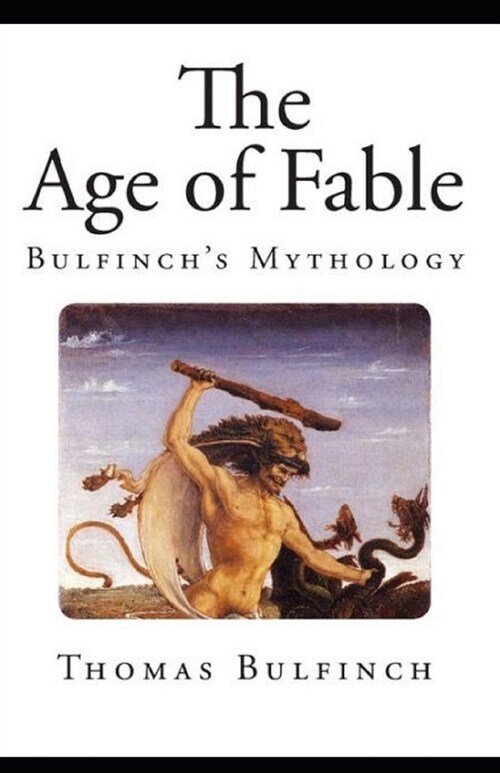 Bulfinchs Mythology, The Age of Fable Annotated (Paperback)