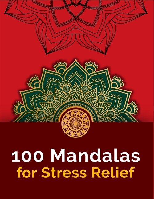 100 Mandalas For Stress-Relief: An Adults Mandalas Coloring Book With 100 Unique Mandalas For Stress Relieving And Relaxation (Paperback)