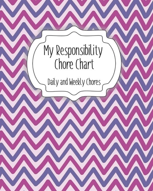 My Responsibility Chore Chart: Daily and Weekly Chores for Children (Paperback)