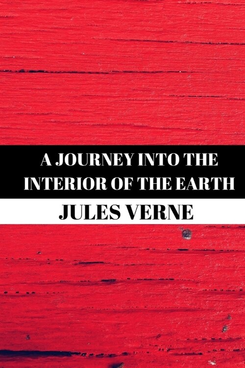 A Journey into the Interior of the Earth (Paperback)