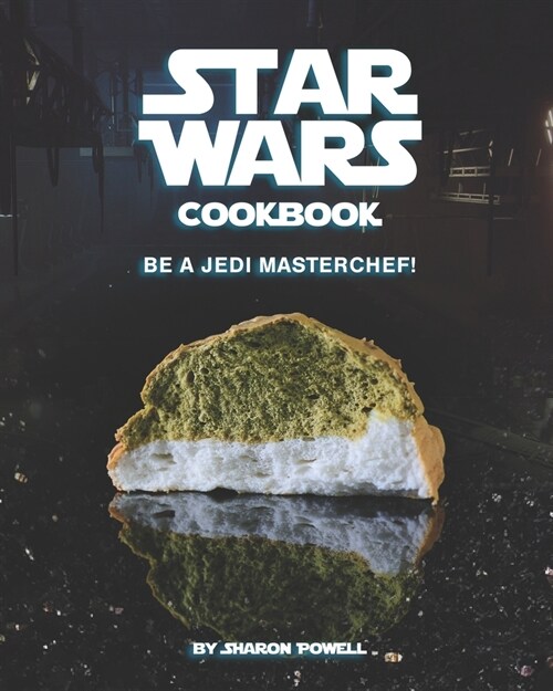 Star Wars Cookbook: Be a Jedi MasterChef! (Paperback)