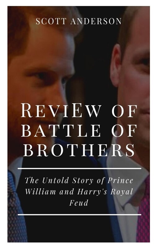 Review of Battle of Brothers: The Untold Story of Prince William and Harrys Royal Feud (Paperback)