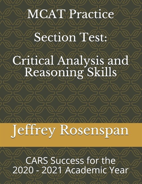 MCAT Practice Section Test: Critical Analysis and Reasoning Skills: CARS for the 2020 - 2021 Academic Year (Paperback)