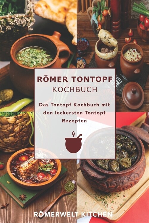 R?er Tontopf Kochbuch: Das Tontopf Kochbuch mit den leckersten Tontopf Rezepten (Paperback)