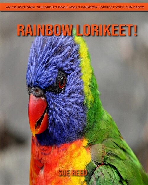 Rainbow lorikeet! An Educational Childrens Book about Rainbow lorikeet with Fun Facts (Paperback)