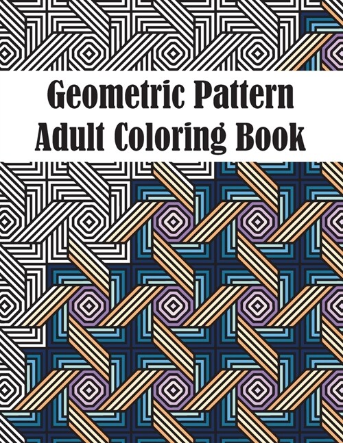 Geometric Pattern Adult Coloring Book: Fun & Easy Coloring Book for Stress Relief and Relaxation (Paperback)