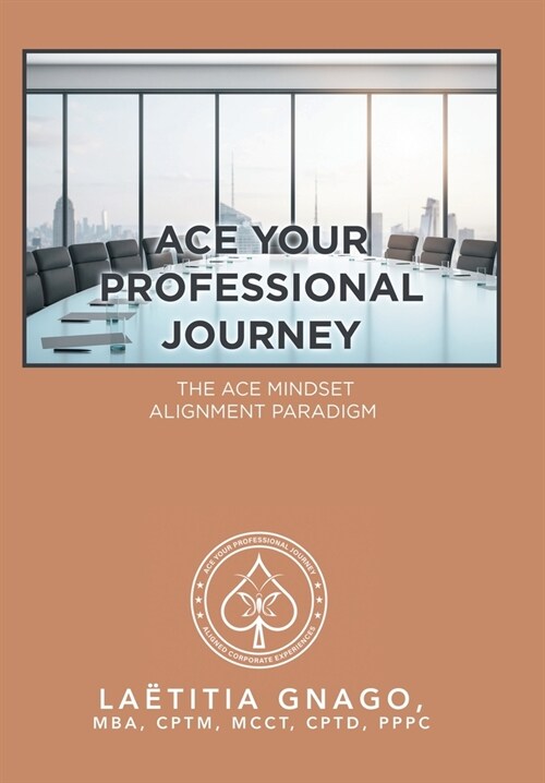 Ace Your Professional Journey: The Ace Mindset Alignment Paradigm (Hardcover)