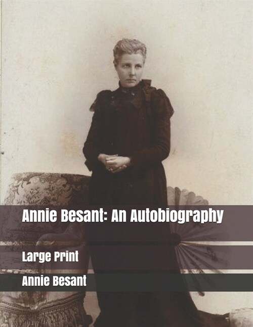 Annie Besant: An Autobiography: Large Print (Paperback)