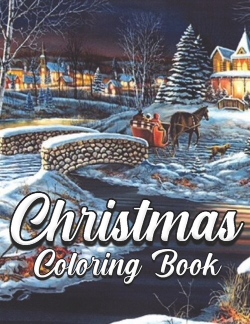 Christmas Coloring Book: An Adult Coloring Book Featuring Beautiful Winter Landscapes and Heart Warming Holiday Scenes for Stress Relief and Re (Paperback)