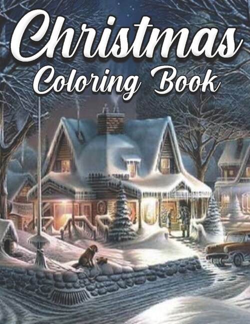 Christmas Coloring Book: An Adult Coloring Book Featuring Beautiful Winter Landscapes and Heart Warming Holiday Scenes for Stress Relief and Re (Paperback)