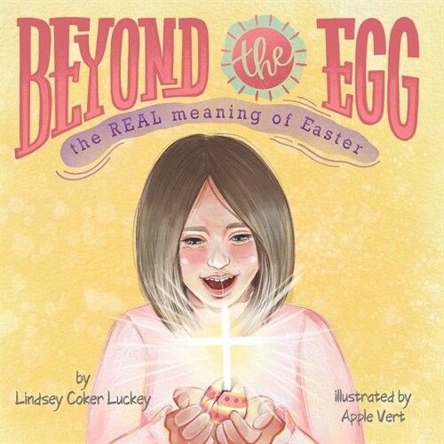 Beyond the Egg: The REAL Meaning of Easter (Paperback)