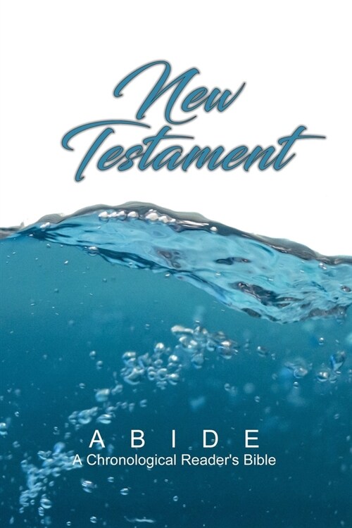 Abide: New Testament (ABIDE: A Chronological Readers Bible) (Paperback)