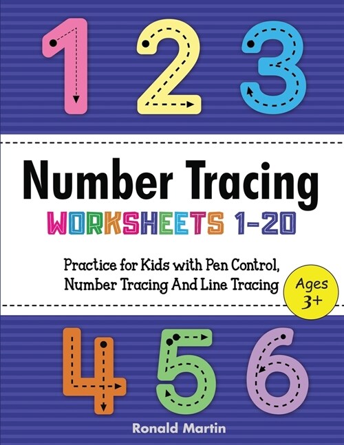 Number Tracing Worksheets 1-20: practice for Kids with Pen Control, Number Tracing And Line Tracing (activities educational) (Paperback)