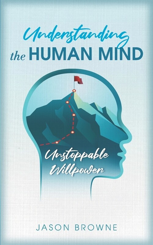 Understanding the Human Mind: Unstoppable Willpower (Paperback)