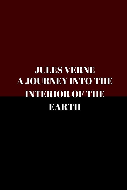 A Journey into the Interior of the Earth (Paperback)