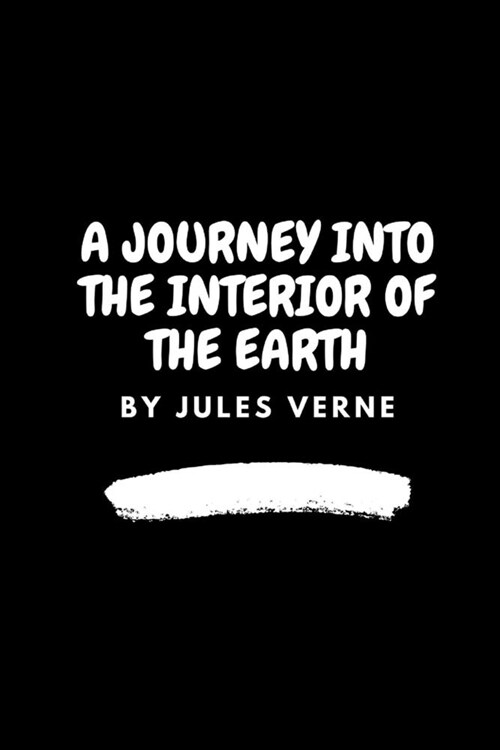 A Journey into the Interior of the Earth by Jules Verne (Paperback)