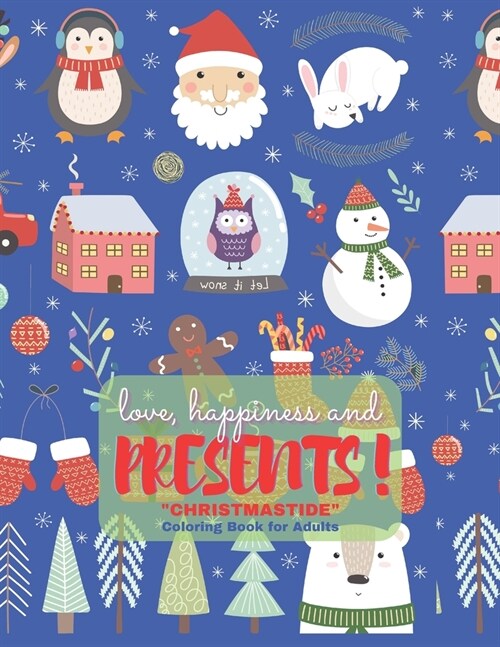 love, happiness and PRESENTS!: CHRISTMASTIDE Coloring Book for Adults, Large 8.5x11, Gift Giving, Annual Festival, Greeting Season, Ability to Re (Paperback)
