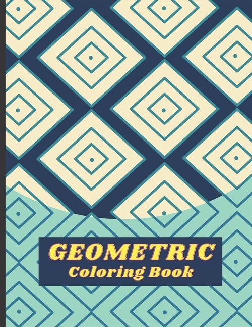Geometric Coloring Book: Geometric Shapes and Pattern Coloring Book (Paperback)