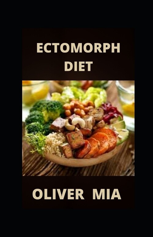 Ectomorph Diet: Guide to Diet & Exercise for Healthy Weight Gain (Paperback)