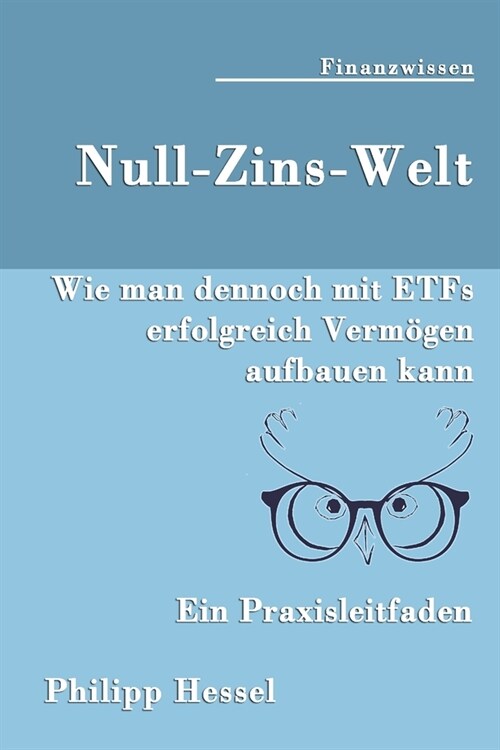 Null-Zins-Welt: Wie man dennoch mit ETFs erfolgreich Verm?en aufbauen kann (Paperback)