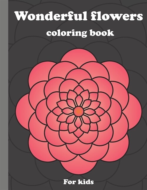 Wonderful Coloring Book: For Kids, Easy Flower Patterns (Paperback)