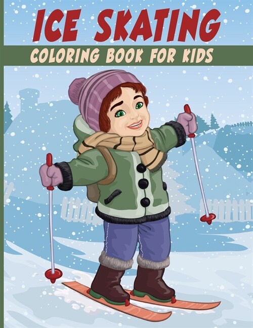 Ice Skating Coloring Book for Kids: an Amazing Ice Skating Coloring Book for Ice-Skaters Halloween, Christmas and Birthday Gift Idea (Paperback)